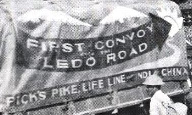  FIRST CONVOY OVER THE LEDO ROAD ~ PICK'S PIKE, LIFE LINE FROM INDIA TO CHINA 