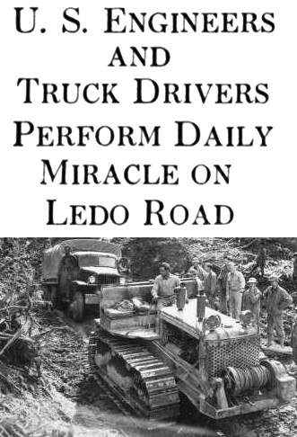   Engineers Perform Daily Miracle on Ledo Road 