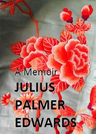  A Memoir of Julius Palmer Edwards' in World War II 
